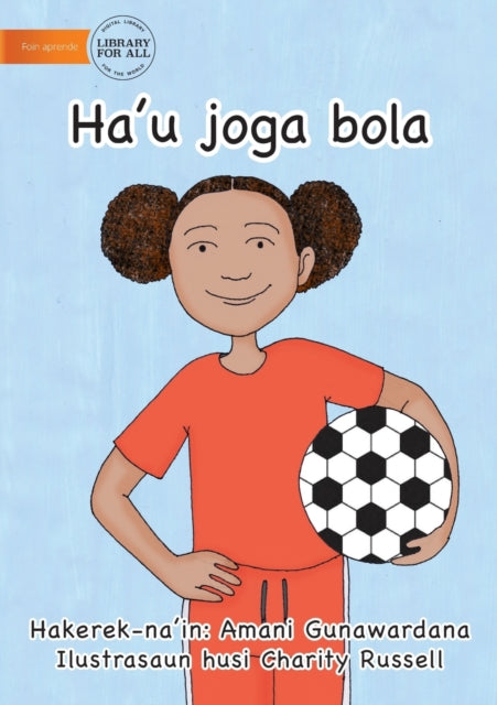 Book cover of: I Play Soccer (Tetun edition) - Ha'u joga bola