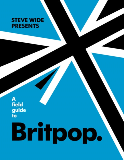 Book cover of: Field Guide to Britpop. By: Steve Wide