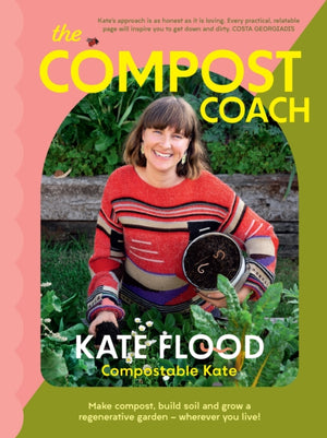 Compost Coach, Make compost, build soil and grow a regenerative garden - wherever you live!