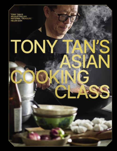 Tony Tan's Asian Cooking Class 9781922616913 Tony Tan
