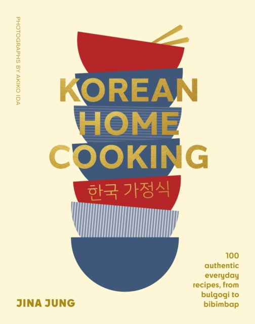 Korean Home Cooking, 100 authentic everyday recipes, from bulgogi to bibimbap 9781922616920 Jina Jung
