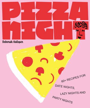 Pizza Night, 60+ recipes for date nights, lazy nights and party nights