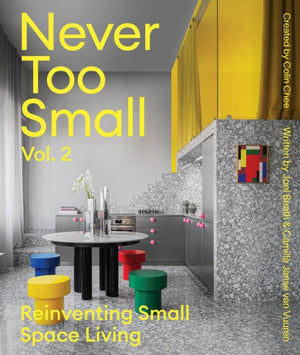 Never Too Small: Vol. 2, Reinventing Small Space Living