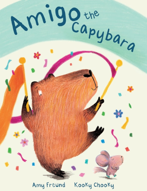 Amigo the Capybara 9781923091771 AUTHOR STATED, NO