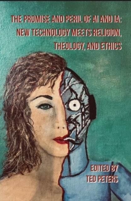 Book cover of: Promise and Peril of AI and IA. By: Ted Peters