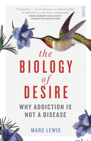 Biology of Desire, why addiction is not a disease