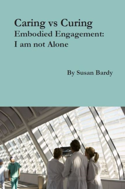 Book cover of: Caring vs Curing. By: Susan Bardy