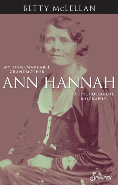 Book cover of: Ann Hannah, My (Un)Remarkable Grandmother. By: Betty McLellan