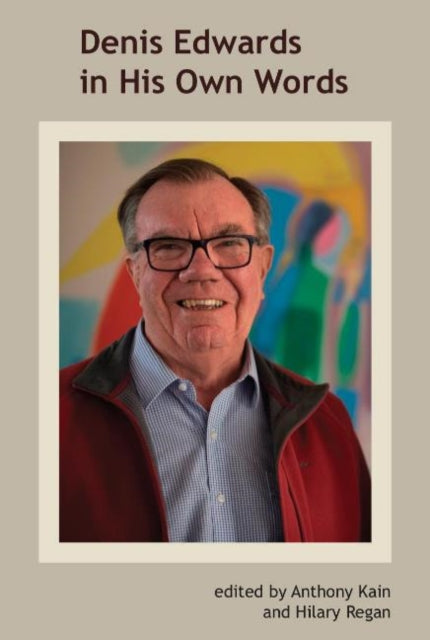 Book cover of: Denis Edwards In His Own Words. By: Anthony Kain