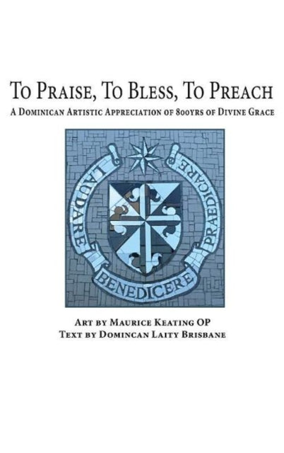 Book cover of: To Praise, To Bless, To Preach. By: Maurice Keating