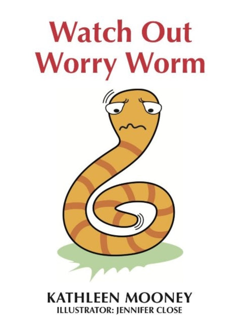 Book cover of: Watch Out Worry Worm. By: Kathleen Mooney