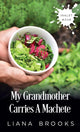 Book cover of: My Grandmother Carries A Machete