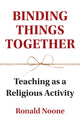 Book cover of: Binding Things Together. By: Ronald Noone