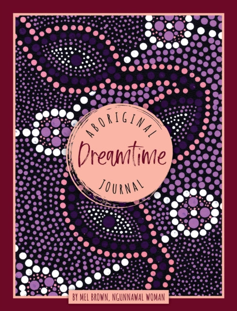Book cover of: Aboriginal Dreamtime Journal. By: Mel Brown