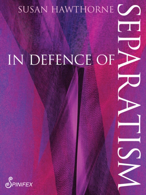 Book cover of: In Defence of Separatism. By: Susan Hawthorne