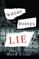 Book cover of: Where the Bodies Lie. By: Mark Lisac