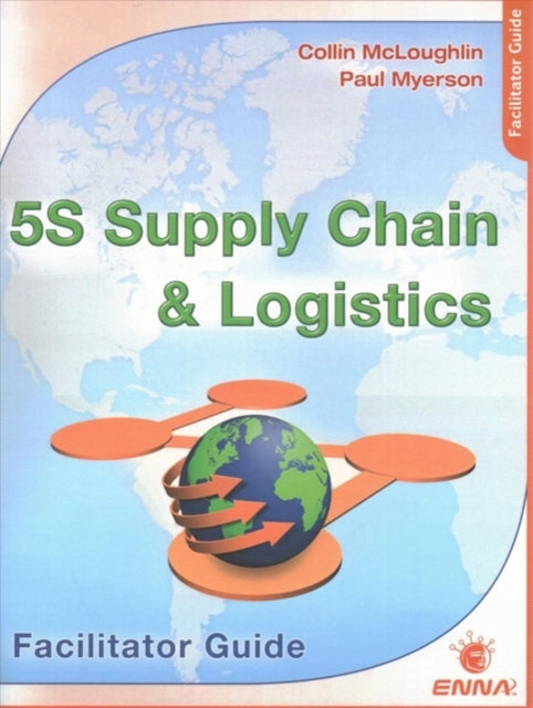 Book cover of: 5S Supply Chain and Logistics: Facilitator Guide. By: Enna