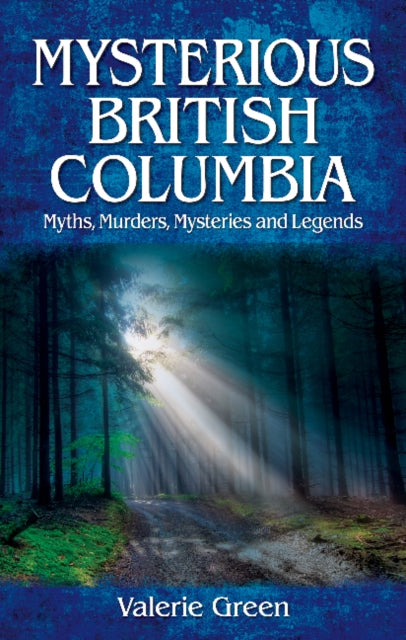 Book cover of: Mysterious British Columbia. By: Valerie Green