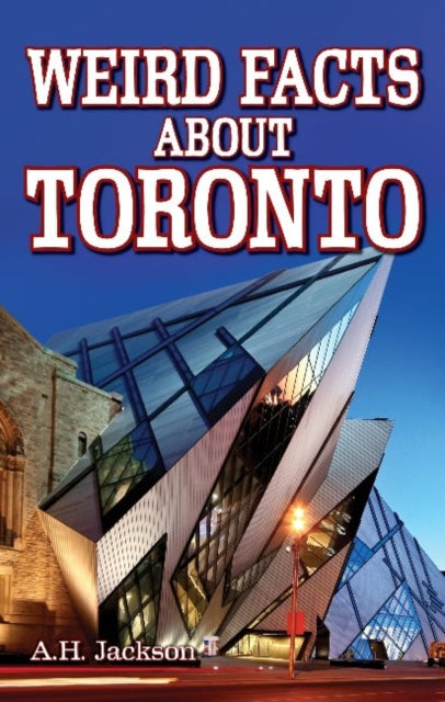 Book cover of: Weird Facts about Toronto. By: Alan Jackson