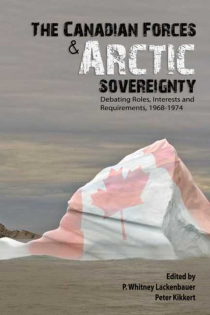 Book cover of: Canadian Forces and Arctic Sovereignty