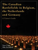 Book cover of: Canadian Battlefields in Belgium, the Netherlands and Germany. By: Terry Copp