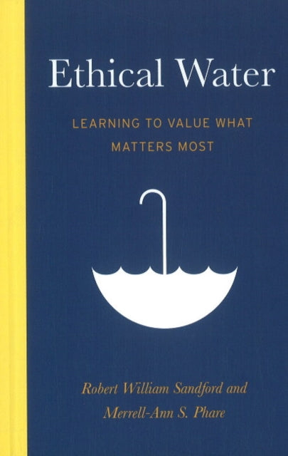 Book cover of: Ethical Water. By: Robert W. Sandford