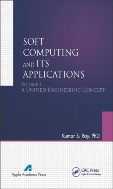 Book cover of: Soft Computing and Its Applications, Volume One. By: Kumar S. Ray