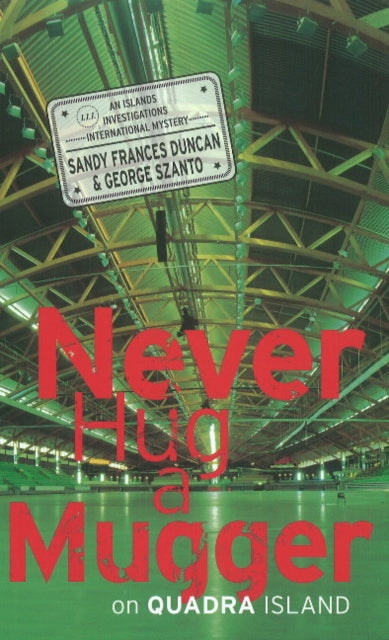 Book cover of: Never Hug a Mugger on Quadra Island. By: Frances Duncan
