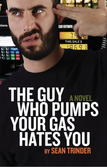 Book cover of: Guy Who Pumps Your Gas Hates You, The. By: Sean Trinder