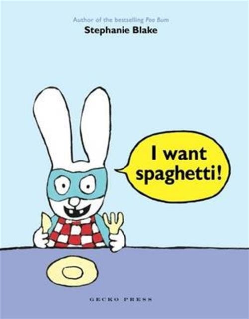 Book cover of: I Want Spaghetti!. By: Stephanie Blake