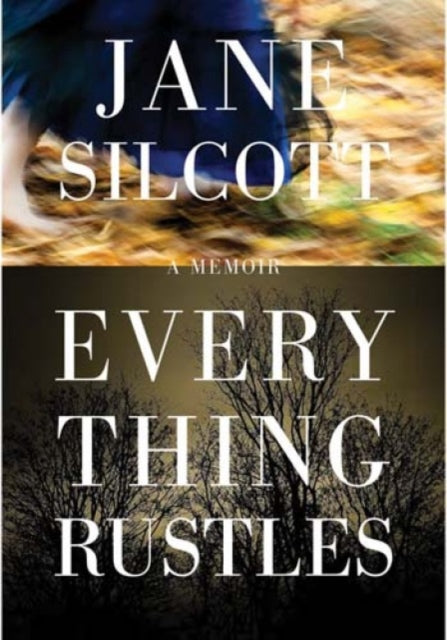 Book cover of: Everything Rustles. By: Jane Silcott
