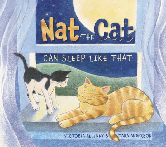 Book cover of: Nat the Cat Can Sleep Like That. By: Victoria Allenby