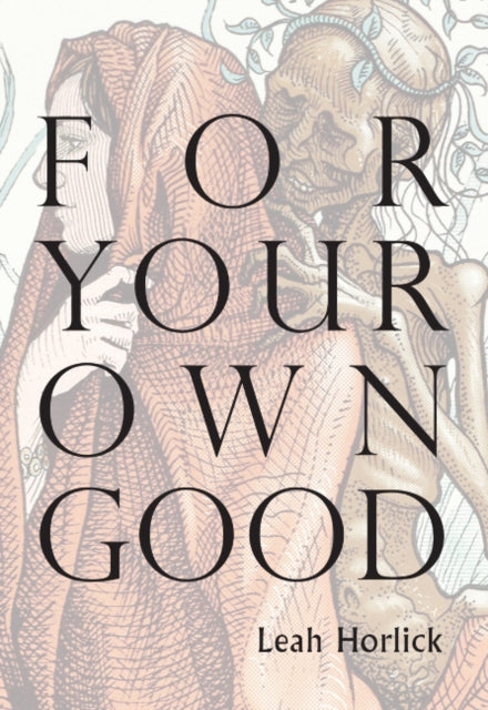 Book cover of: For Your Own Good. By: Leah Horlick