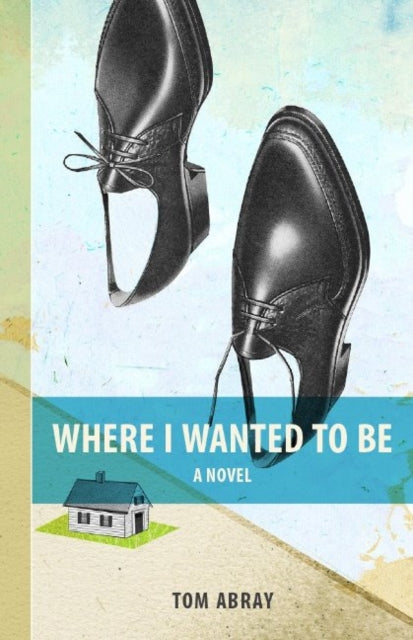 Book cover of: Where I Wanted To Be. By: Tom Abray