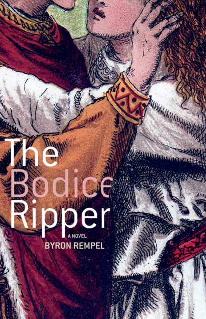Book cover of: Bodice Ripper. By: Byron Rempel