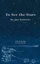 Book cover of: To See the Stars. By: Jan Andrews
