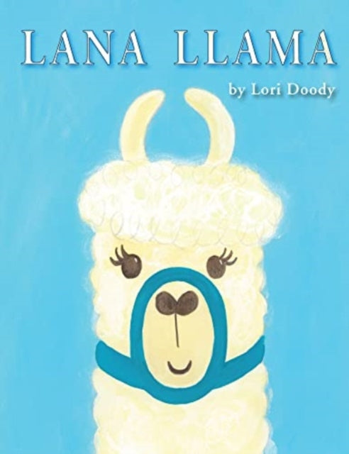 Book cover of: Lana Llama. By: Lori Doody
