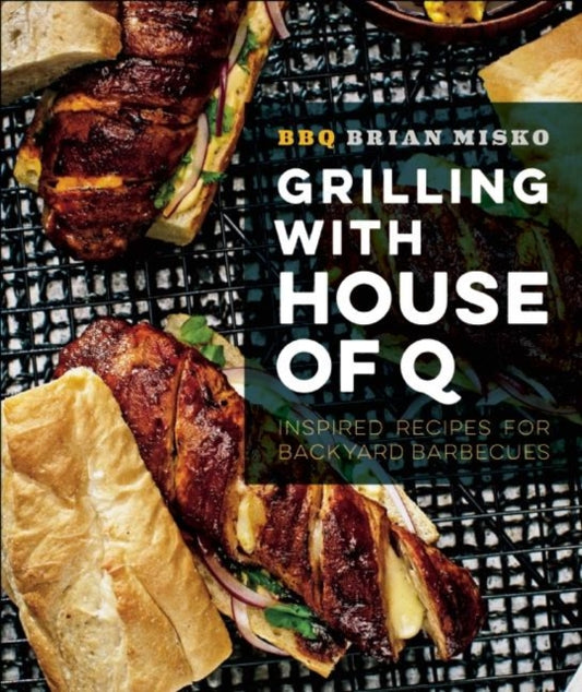 Book cover of: Grilling with House of Q. By: Brian Misko