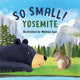 Book cover of: So Small! Yosemite