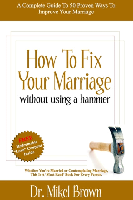 Book cover of: How to Fix Your Marriage. By: Mikel, A Brown