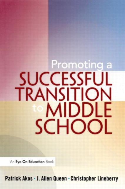 Book cover of: Promoting a Successful Transition to Middle School. By: Patrick Akos
