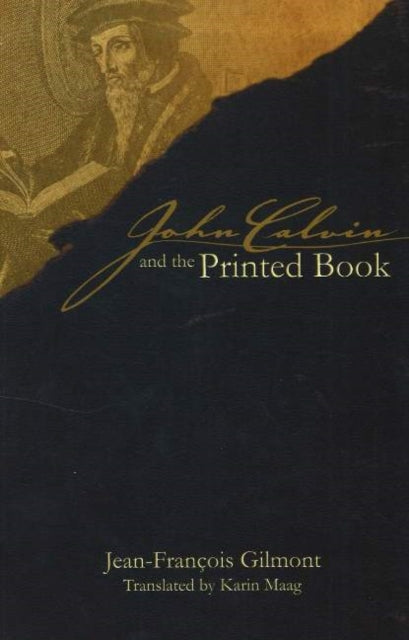 Book cover of: John Calvin and the Printed Book. By: Jean François Gilmont