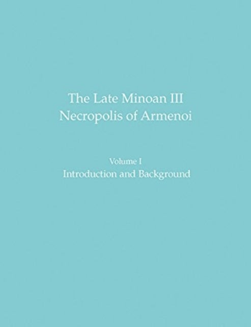 Book cover of: Late Minoan III Necropolis of Armenoi. By: Yannis Tzedakis