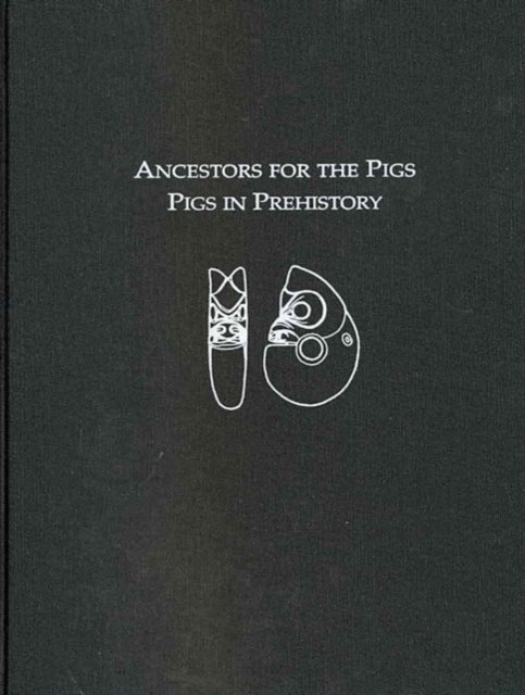 Book cover of: Ancestors for the Pigs – Pigs in Prehistory. By: Sarah M. Nelson