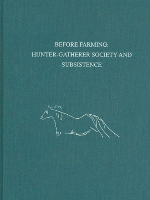 Book cover of: Before Farming – Hunter–Gatherer Society and Subsistence. By: Douglas V. Campana