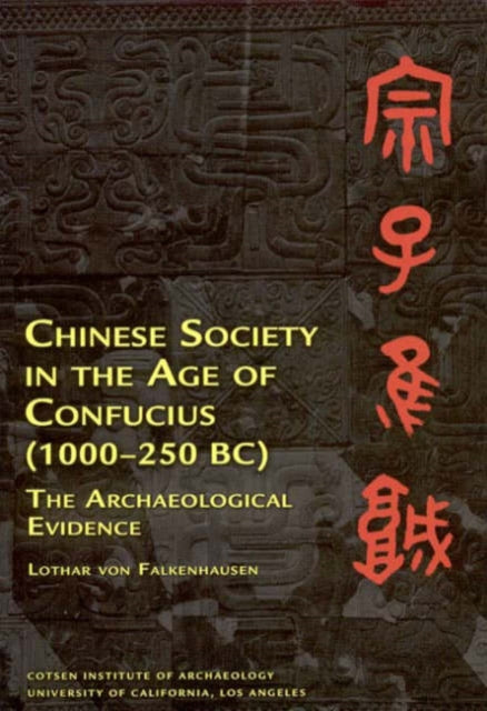 Book cover of: Chinese Society in the Age of Confucius (1000-250 BC). By: Lothar Von Falkenhausen, Lothar von Falkenhausen