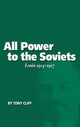 Book cover of: All Power To The Soviets. By: Tony Cliff