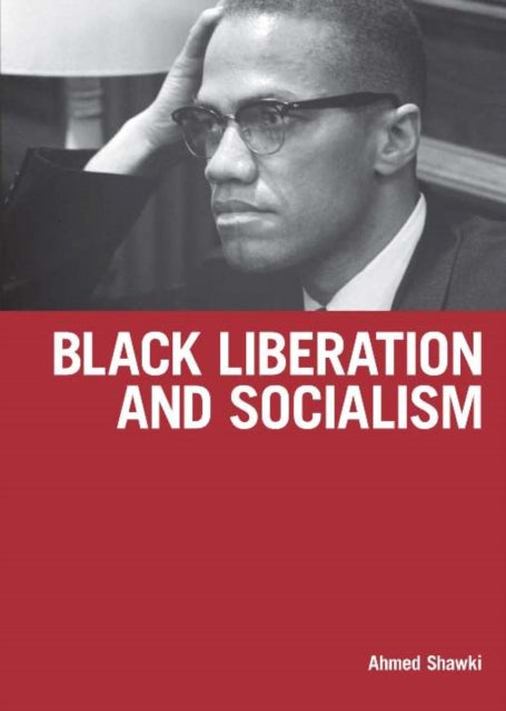 Book cover of: Black Liberation And Socialism. By: Ahmed Shawki