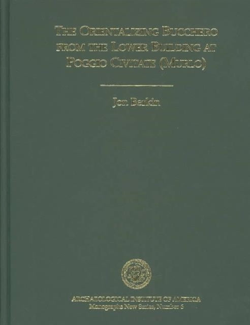 Book cover of: Orientalizing Bucchero from the Lower Building at Poggio Civitate (Murio)