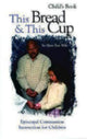 Book cover of: This Bread and This Cup - Child's Book. By: Mary Lee Wile